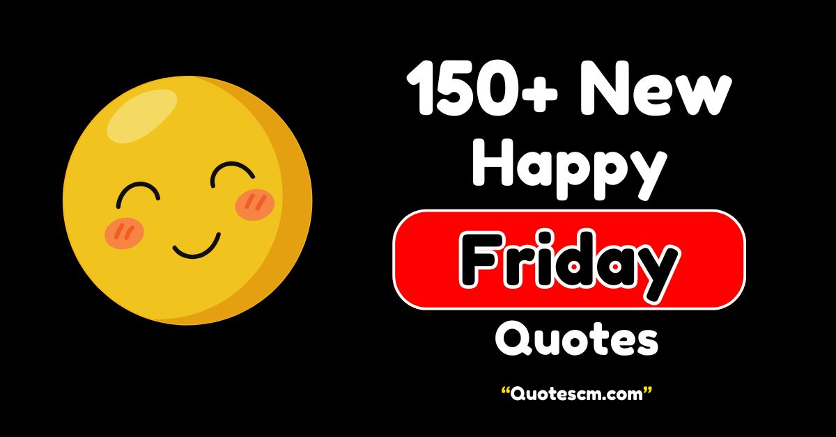 150+ New Happy Friday Quotes