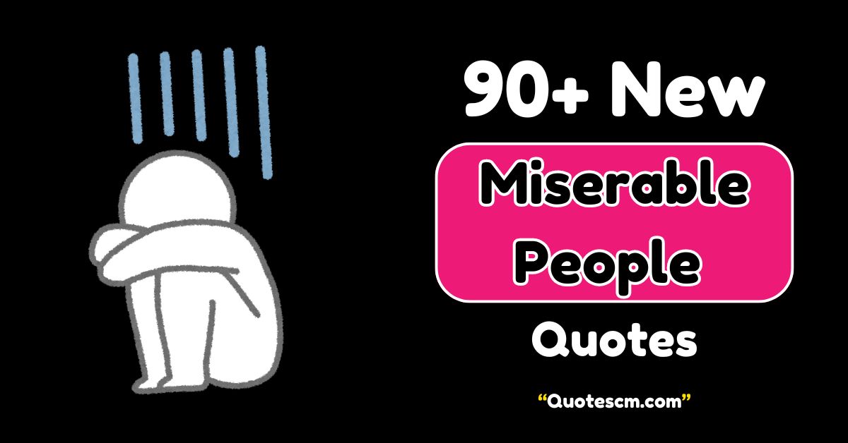 Miserable People Quotes