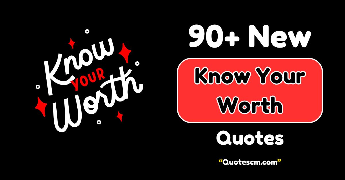 Know Your Worth Quotes