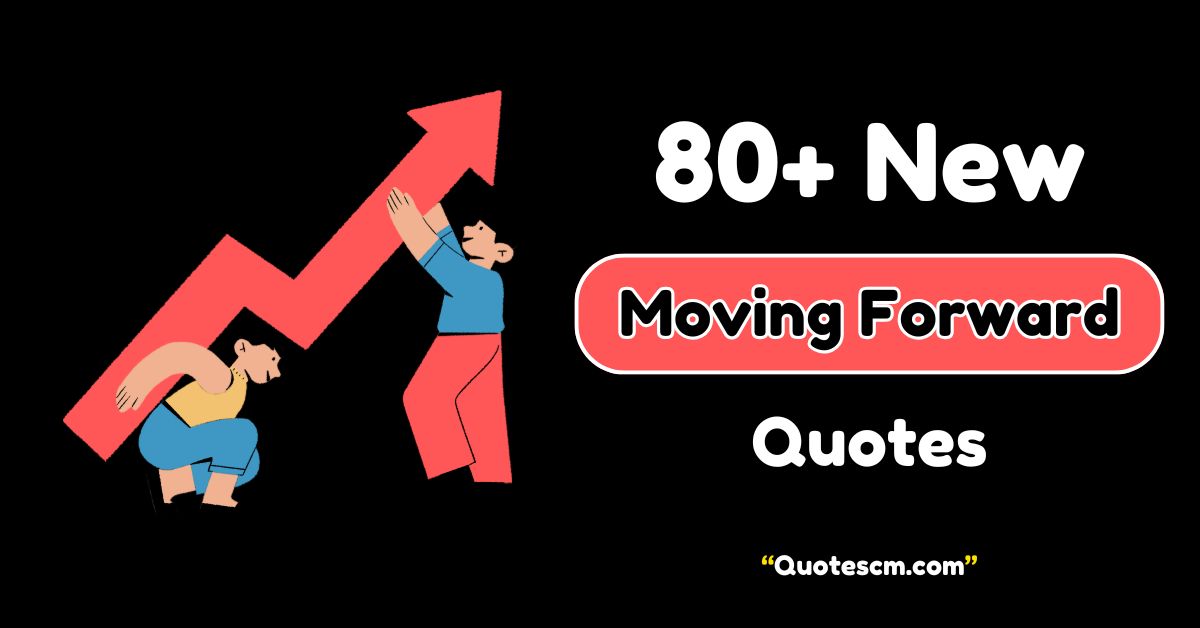 Moving Forward Quotes