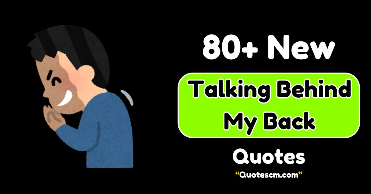 Talking Behind My Back Quotes
